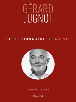 cover image of Le Dictionnaire de ma vie--Gérard Jugnot
